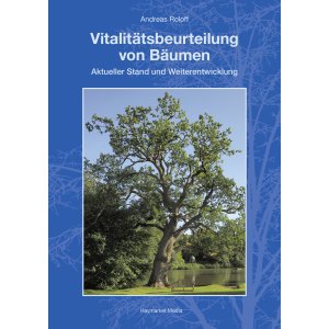 Vitalitätsbeurteilung von Bäumen - Andreas Roloff