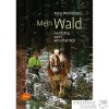 Mein Wald: Nachhaltig, sanft, wirtschaftlich