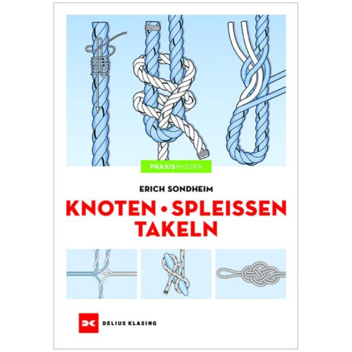 Knoten - Spleißen - Takeln von Erich Sondheim