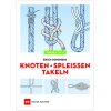 Knoten - Spleißen - Takeln von Erich Sondheim