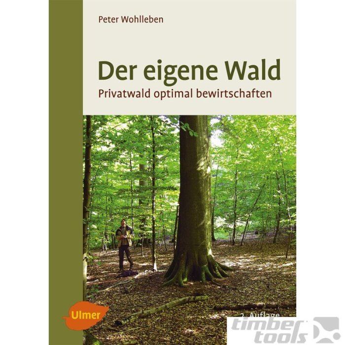 Der eigene Wald: Privatwald optimal bewirtschaften
