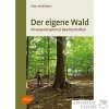 Der eigene Wald: Privatwald optimal bewirtschaften
