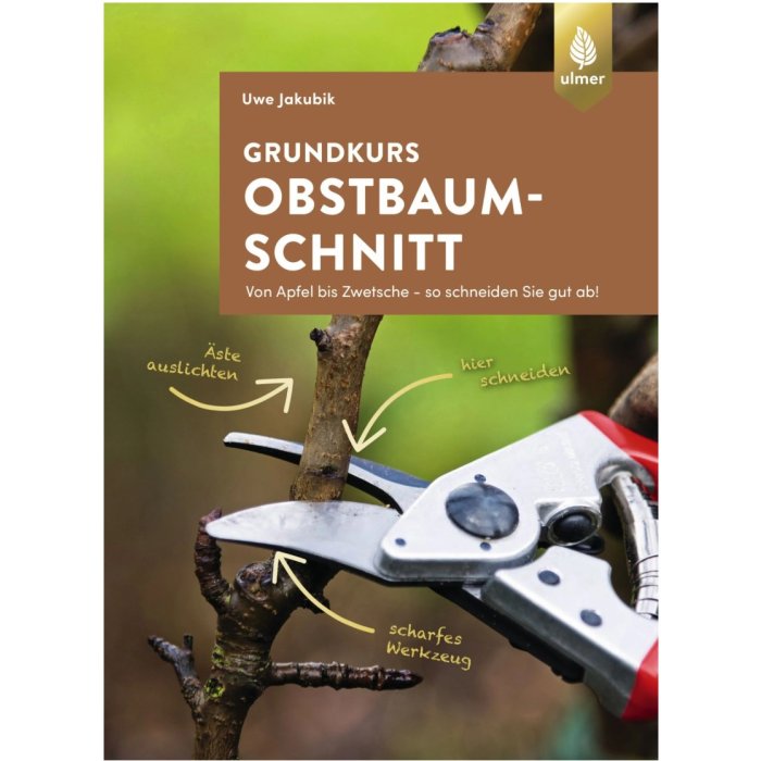 Grundkurs Obstbaumschnittm - Uwe Jakubik